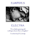 Euripides - Electra: "To a father growing old nothing is dearer than a daughter"