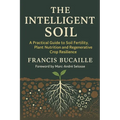 The Intelligent Soil: Restoring Fertility, Plant Health and Resilience