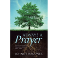 Always a Prayer: Two Hundred Prayers for Any Day
