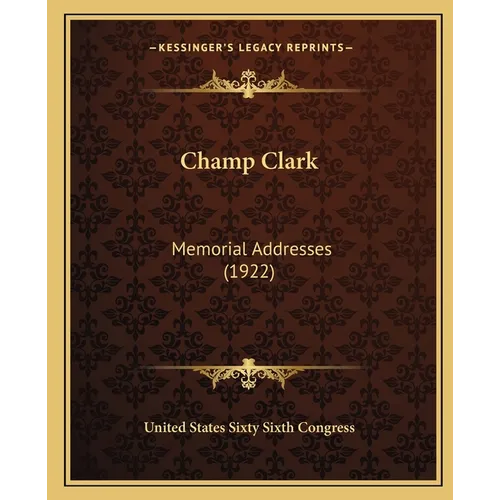 Champ Clark: Memorial Addresses (1922)