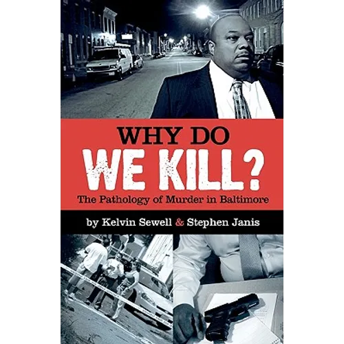 Why Do We Kill?: The Pathology of Murder in Baltimore