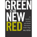 Green Is the New Red: An Insider's Account of a Social Movement Under Siege