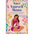 Save Yourself Mama: A Must-Have Guide to Understanding Your Risk of Maternal Mortality
