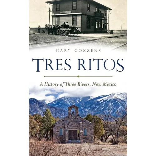 Tres Ritos: A History of Three Rivers, New Mexico