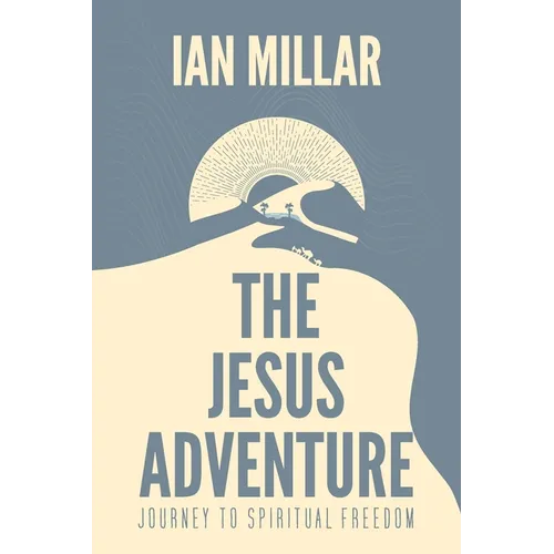 The Jesus Adventure: Journey to Spiritual Freedom