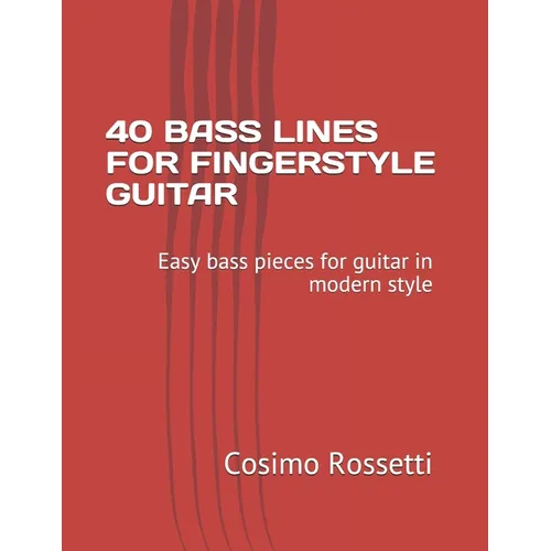 40 Bass Lines for Fingerstyle Guitar: Easy bass pieces for guitar in modern style