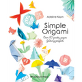 Simple Origami: Over 50 Pretty Paper Folding Projects