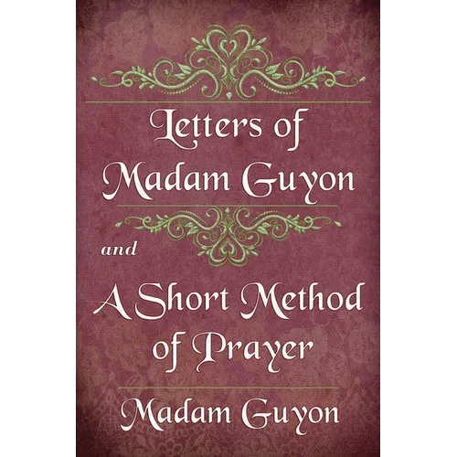 Letters of Madam Guyon and A Short Method of Prayer