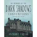My Memoirs of the Dark Shadows Conventions: From August 1993 - June 2016