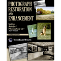 Photograph Restoration and Enhancement: Using Adobe Photoshop CC 2021 Version