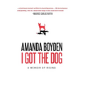I Got the Dog: A Memoir of Rising