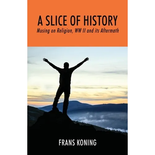 A Slice of History: Musing on Religion, WW II and Its Aftermath