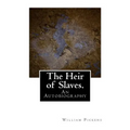 The Heir of Slaves.: An Autobiography