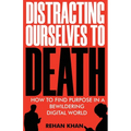 Distracting Ourselves to Death