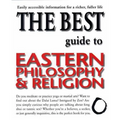 The Best Guide to Eastern Philosophy and Religion: Easily Accessible Information for a Richer, Fuller Life