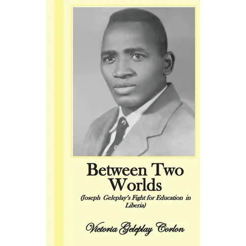 Between Two Worlds: Joseph Geleplay's Fight for Education in Liberia