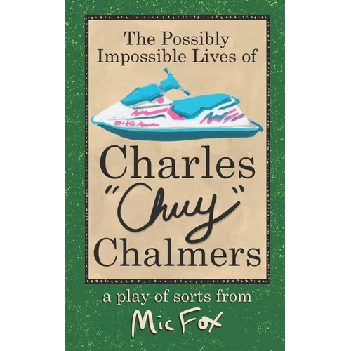 The Possibly Impossible Lives of Charles Chuy Chalmers