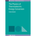 The Physics of Thermoelectric Energy Conversion