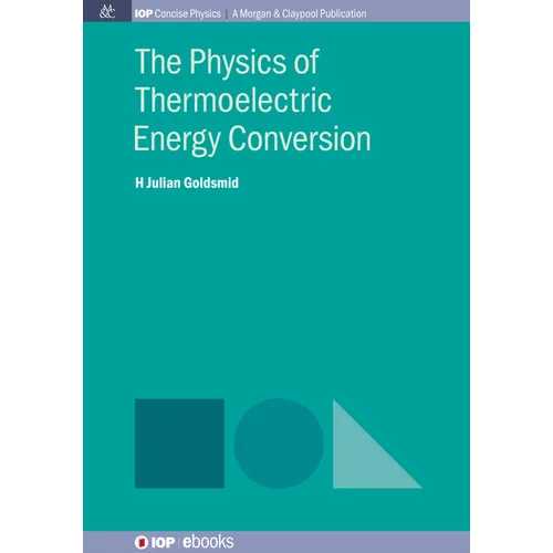 The Physics of Thermoelectric Energy Conversion