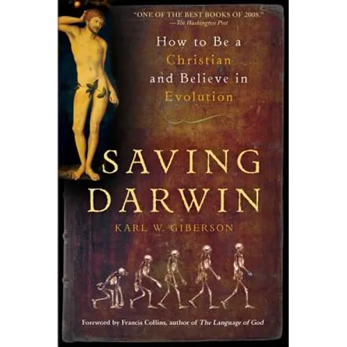 Saving Darwin: How to Be a Christian and Believe in Evolution