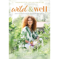 Wild & Well: Dani's Six Commonsense Steps to Radical Healing