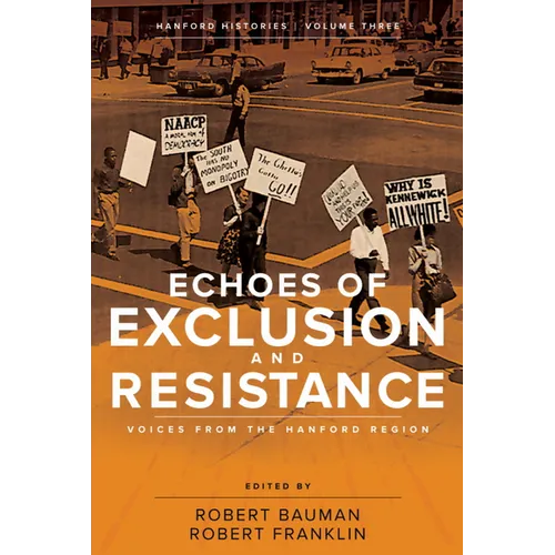 Echoes of Exclusion and Resistance: Voices from the Hanford Region