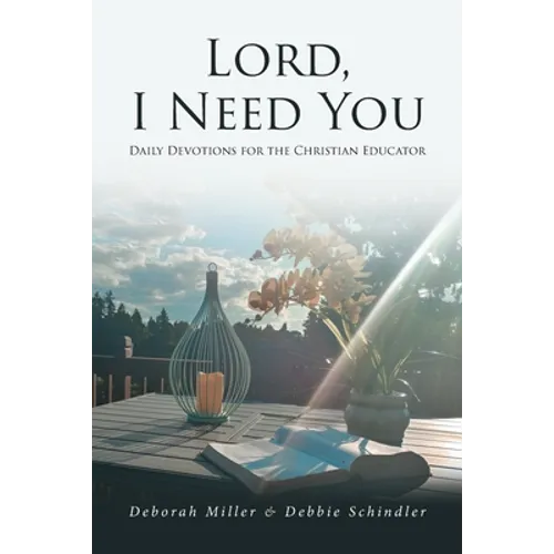 Lord, I Need You: Daily Devotions for the Christian Educator