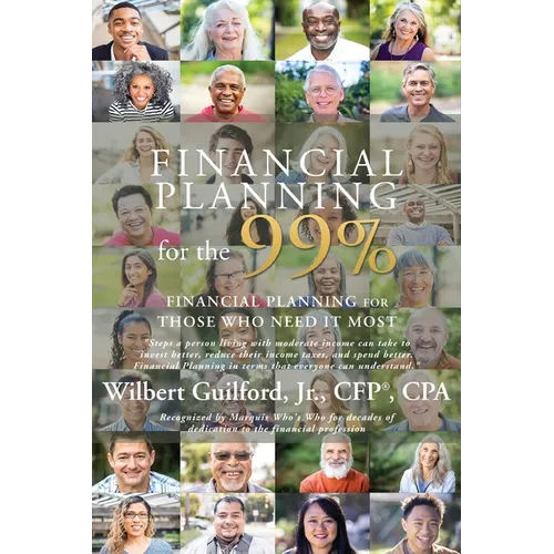 Financial Planning for the 99%: Financial Planning for Those Who Need it Most