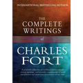 The Complete Writings of Charles Fort: The Book of the Damned, New Lands, Lo!, and Wild Talents