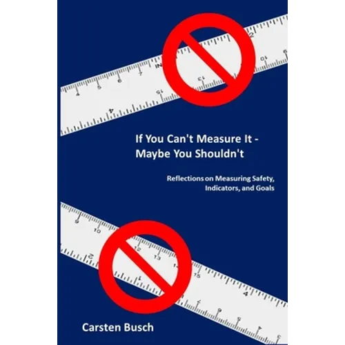 If You Can't Measure It... Maybe You Shouldn't: Reflections on Measuring Safety, Indicators, and Goals