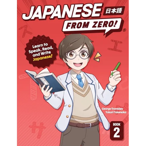 Japanese From Zero! 2: Proven Techniques to Learn Japanese for Students and Professionals