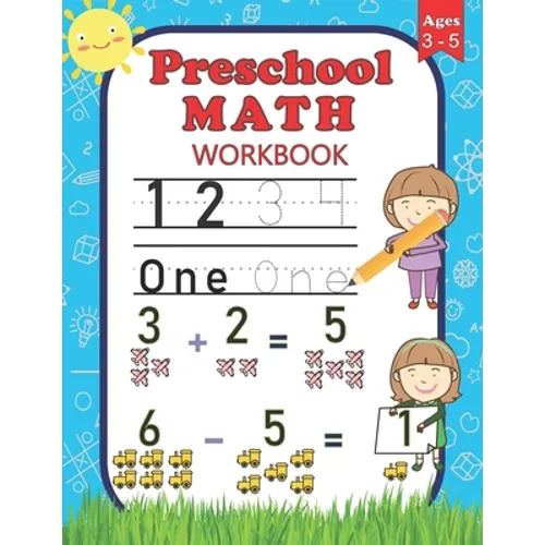 Preschool Math Workbook: For Preschoolers Ages 3-5 Number Tracing, Counting, Addition and Subtraction Activities