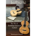 Luthierie: The Art of Building Classical Guitars