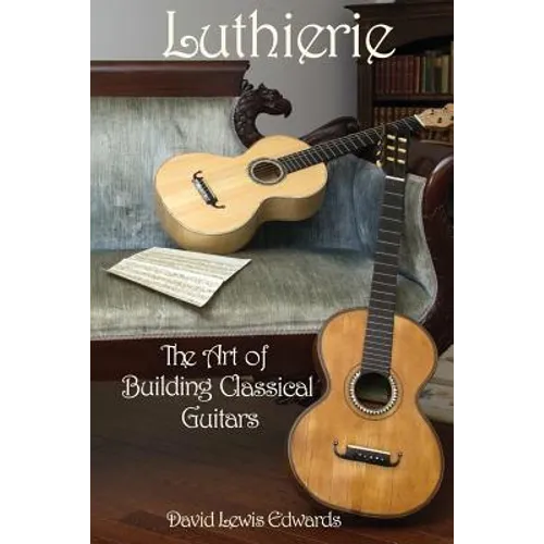 Luthierie: The Art of Building Classical Guitars