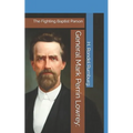 General Mark Perrin Lowrey: : The Fighting Baptist Parson