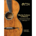 Martin Guitars: A History - Updated and Re-Designed Guitar History Book - Guitar Music Book with Hundreds of Photos and Documents