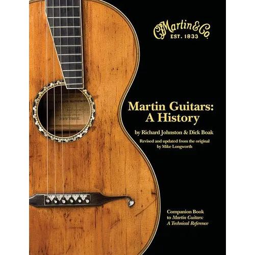 Martin Guitars: A History - Updated and Re-Designed Guitar History Book - Guitar Music Book with Hundreds of Photos and Documents