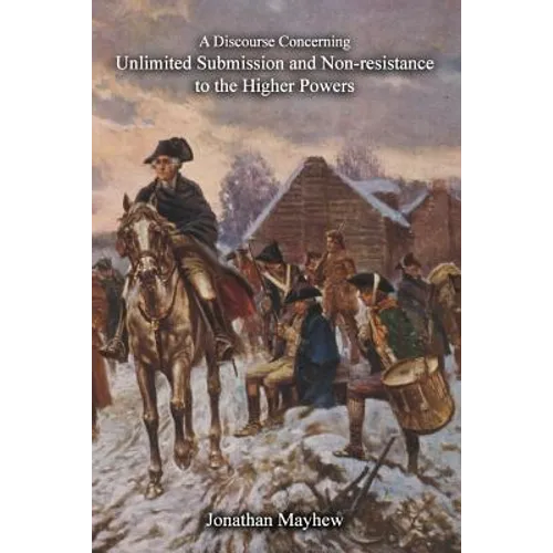 A Discourse Concerning Unlimited Submission and Non-resistance to the Higher Powers