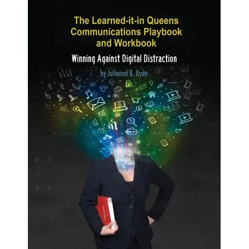 The Learned it in Queens Communications Playbook: Winning Against Digital Distraction