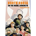 North Korea: On the Inside, Looking In