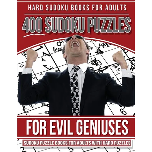 Hard Sudoku Books for Adults 400 Sudoku Puzzles for Evil Geniuses: Sudoku Puzzle Books for Adults with Hard Puzzles