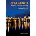 The Lands Between: A Central European Journey