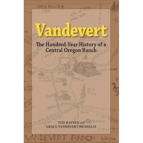Vandevert: The Hundred Year History of a Central Oregon Ranch