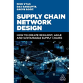 Supply Chain Network Design: How to Create Resilient, Agile and Sustainable Supply Chains