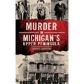 Murder in Michigan's Upper Peninsula
