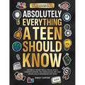 Absolutely Everything a Teen Should Know: 7 Books in 1 - Life Skills, Money Skills, Social Skills, Career Planning, Self-Regulation, DBT and Coping Sk