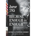 Because Enough is Enough: The Tell All Book: How Juror 785 was Wrongly Kicked Off the Alex Murdaugh Jury