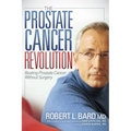 The Prostate Cancer Revolution: Beating Prostate Cancer Without Surgery