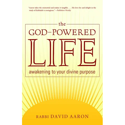 The God-Powered Life: Awakening to Your Divine Purpose