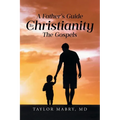 A Father's Guide to Christianity: The Gospels